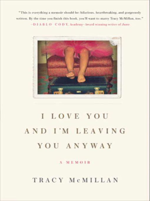 Title details for I Love You and I'm Leaving You Anyway by Tracy McMillan - Available
